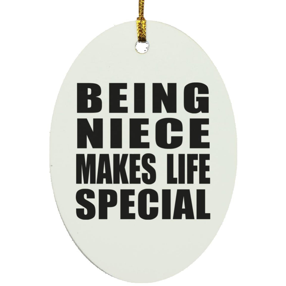 Being Niece Makes Life Special - Oval Ornament