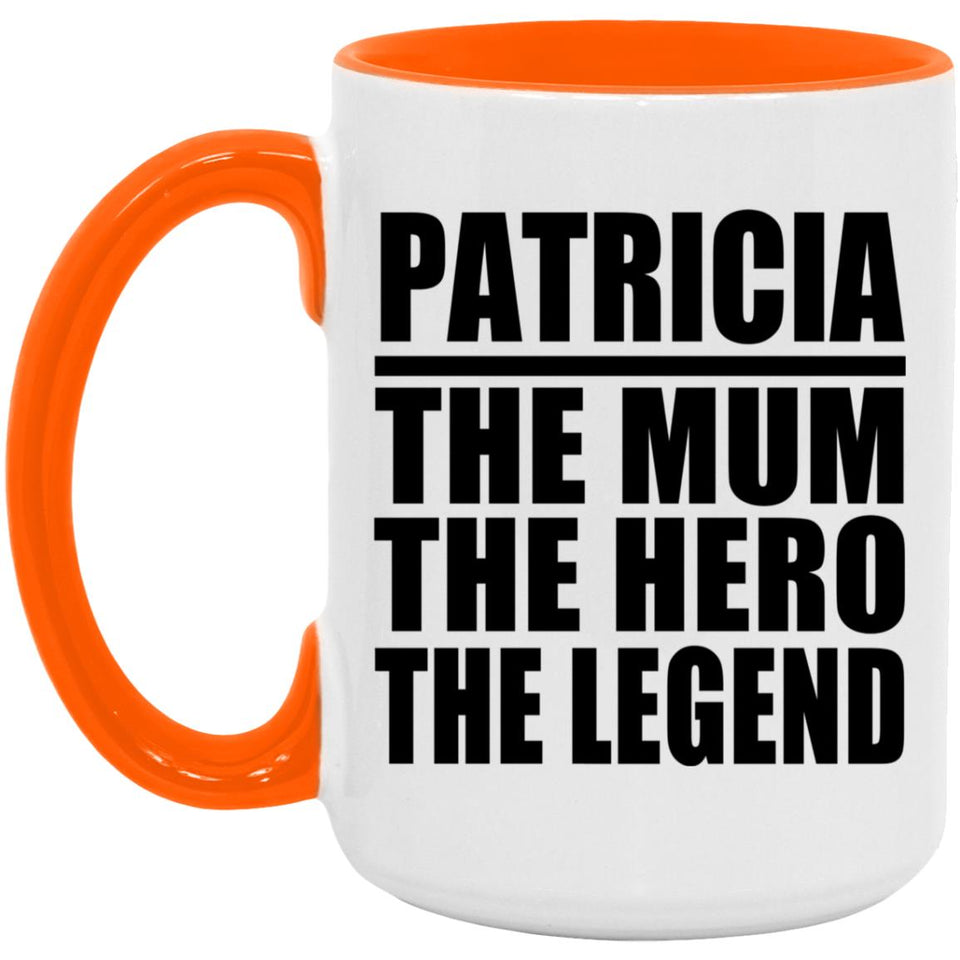 Patricia The Mum The Hero The Legend - 15oz Accent Mug Orange
