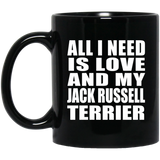 All I Need Is Love And My Jack Russell Terrier - 11 Oz Coffee Mug Black