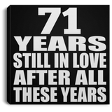 71st Anniversary 71 Years Still In Love After These Years - Canvas Square