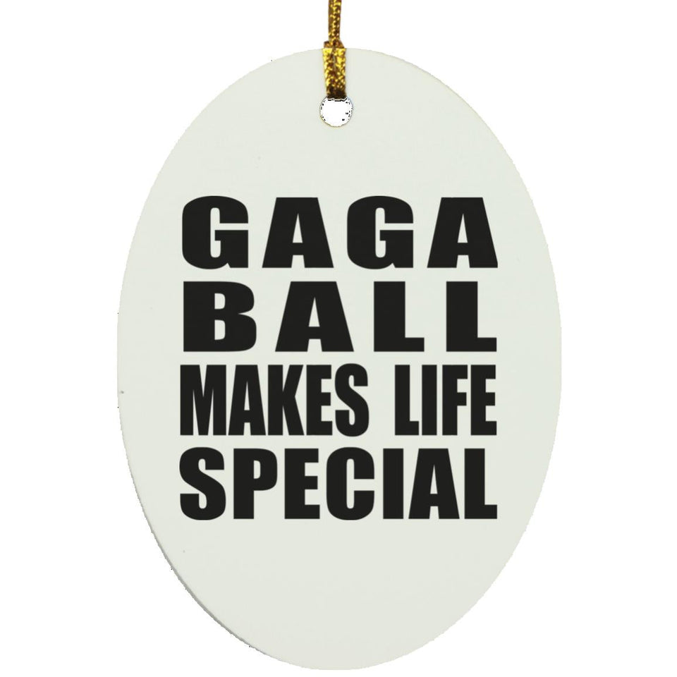 Gaga Ball Makes Life Special - Oval Ornament