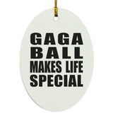 Gaga Ball Makes Life Special - Oval Ornament