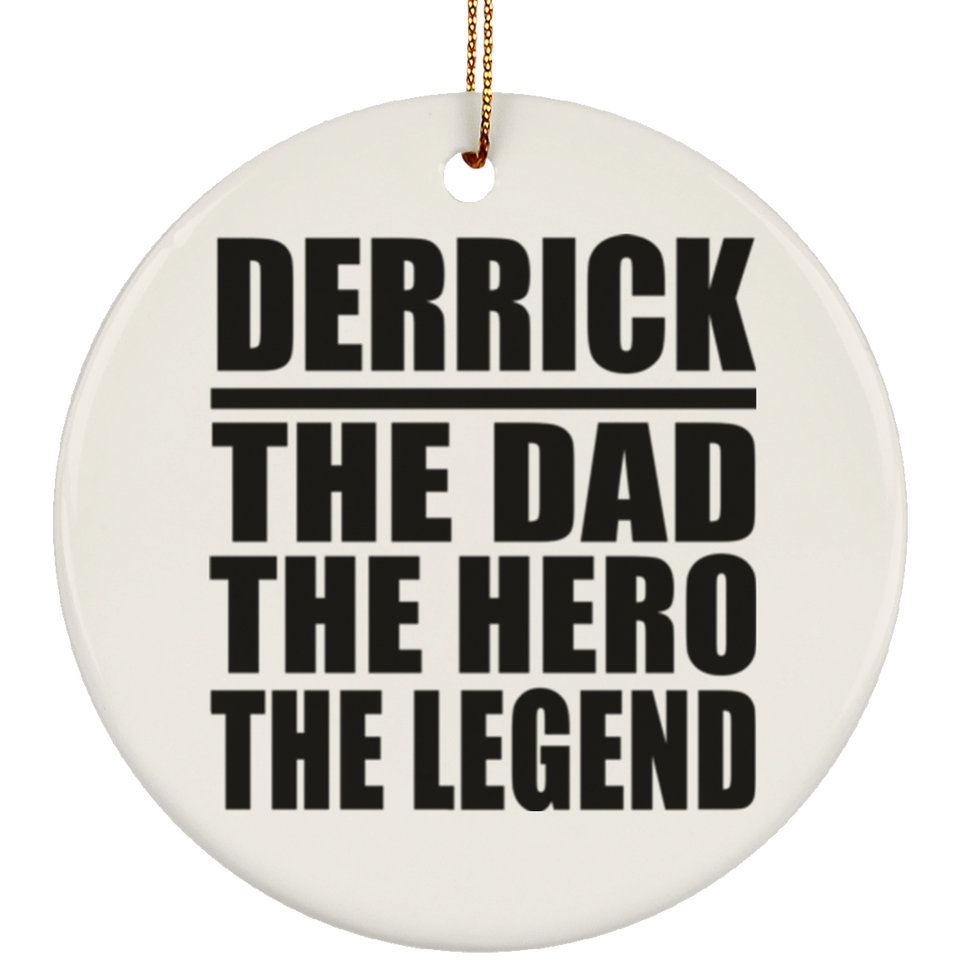 Derrick The Dad The Hero The Legend - Circle Ornament