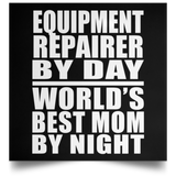 Equipment Repairer By Day World's Best Mom By Night - Poster Square
