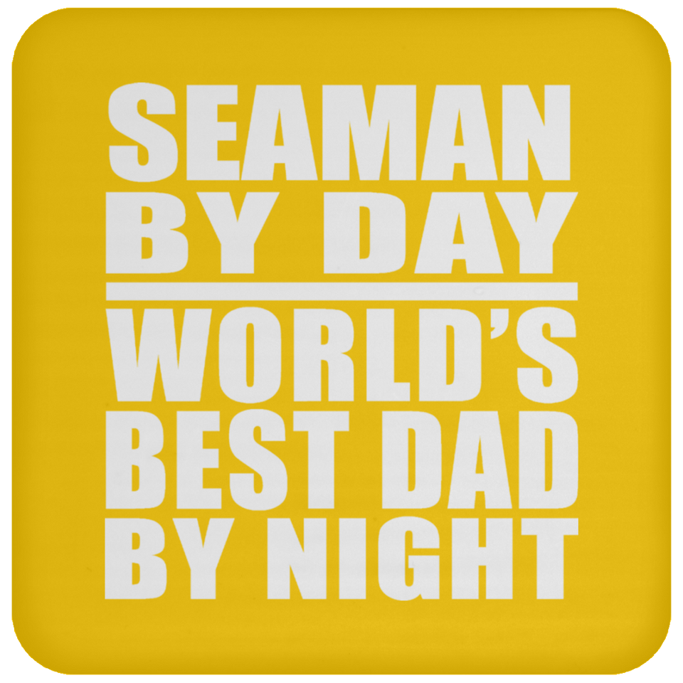 Seaman By Day World's Best Dad By Night - Drink Coaster