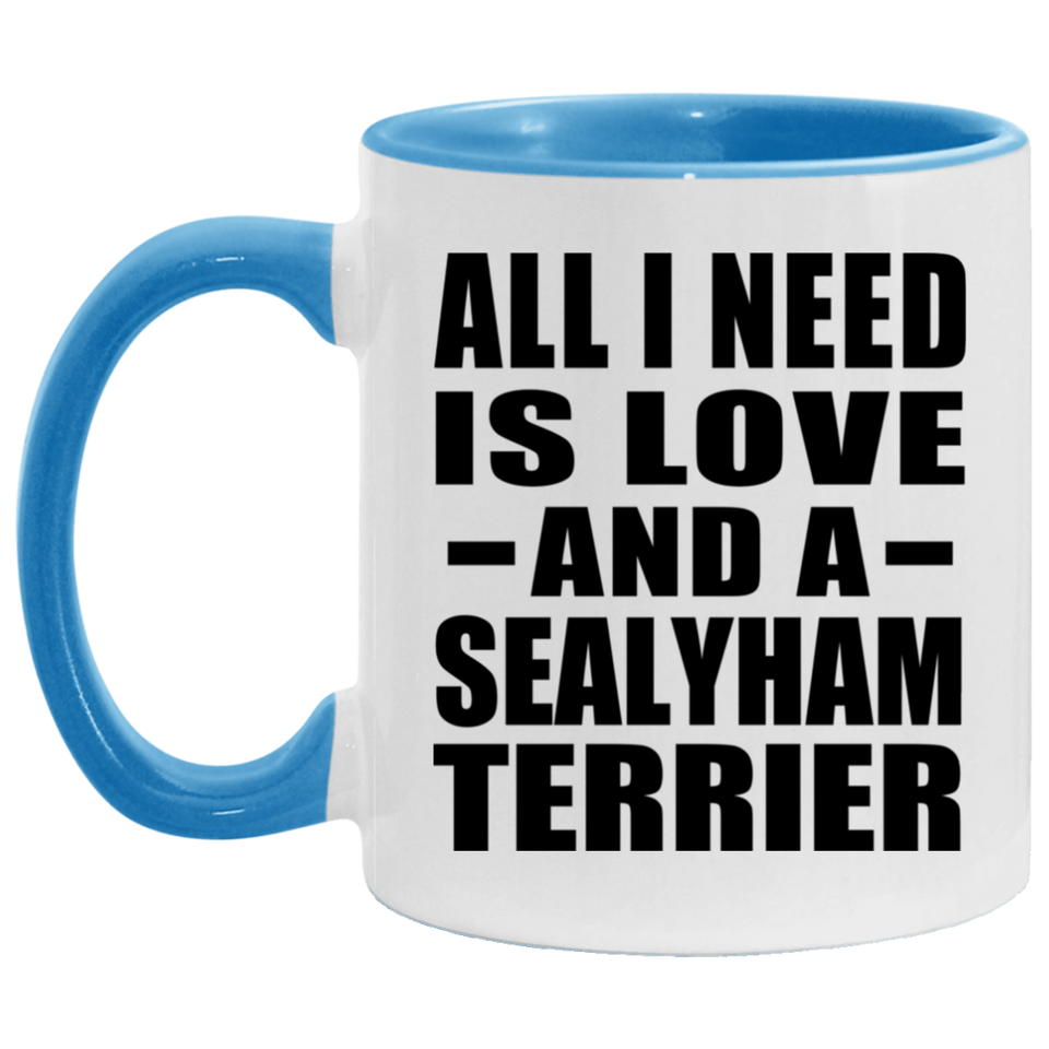 All I Need Is Love And A Sealyham Terrier - 11oz Accent Mug Blue