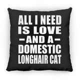 All I Need Is Love And A Domestic Longhair Cat - Throw Pillow Black