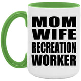 Mom Wife Recreation Worker - 15oz Accent Mug Green