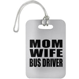 Mom Wife Bus Driver - Luggage Bag Tag