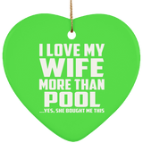 I Love My Wife More Than Pool - Heart Ornament