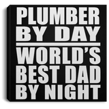 Plumber By Day World's Best Dad By Night - Canvas Square