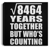 92nd Anniversary Square Root of 8464 Years Who's Counting - Canvas Square