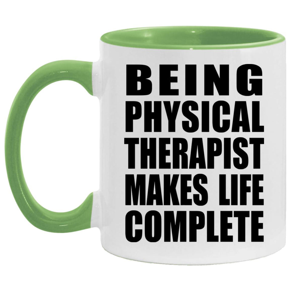 Being Physical Therapist Makes Life Complete - 11oz Accent Mug Green