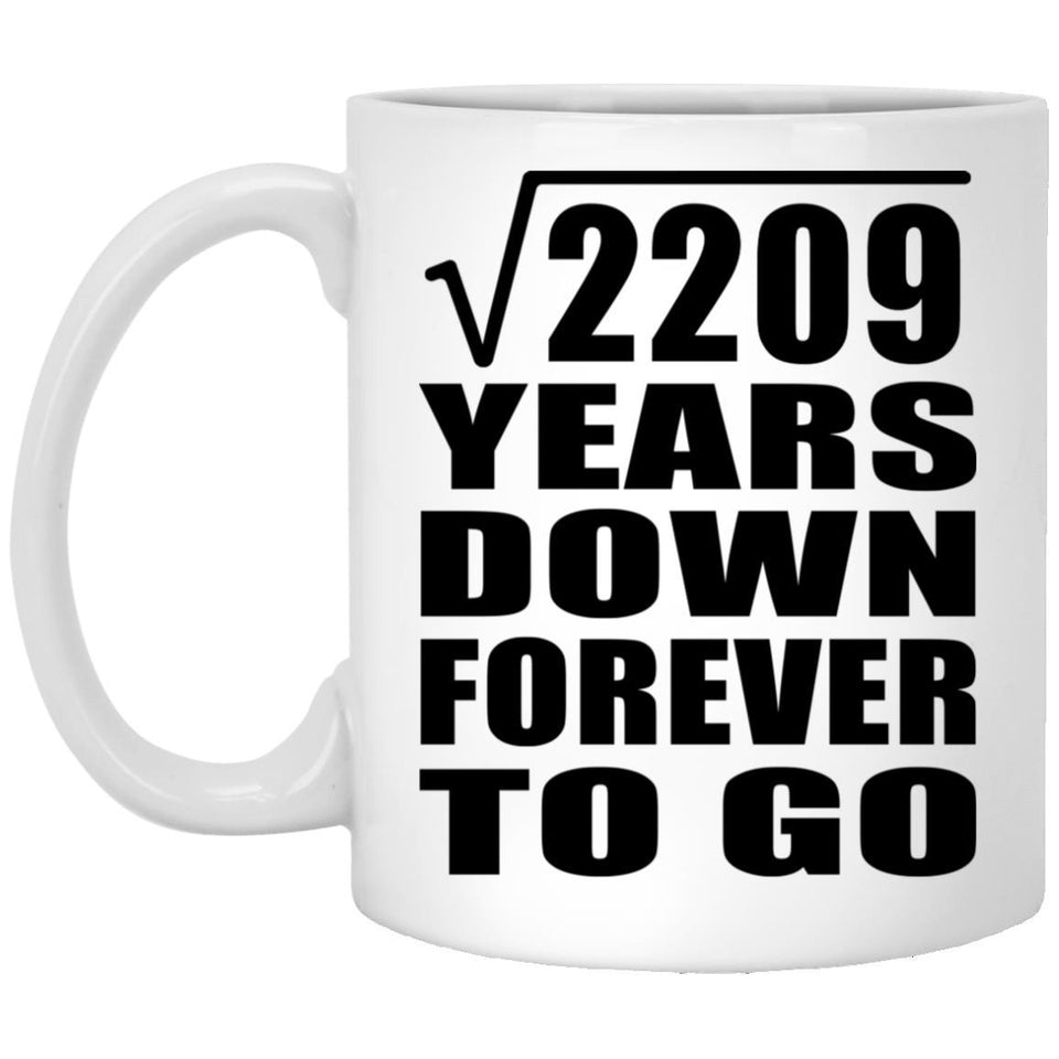 47th Anniversary Square Root of 2209 Years Down Forever To Go - 11oz Coffee Mug