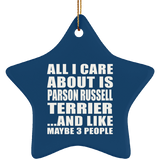 All I Care About Is Parson Russell Terrier - Star Ornament