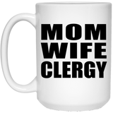 Mom Wife Clergy - 15oz Coffee Mug