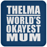 Thelma World's Okayest Mum - Drink Coaster