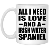All I Need Is Love And A Irish Water Spaniel - 11 Oz Coffee Mug