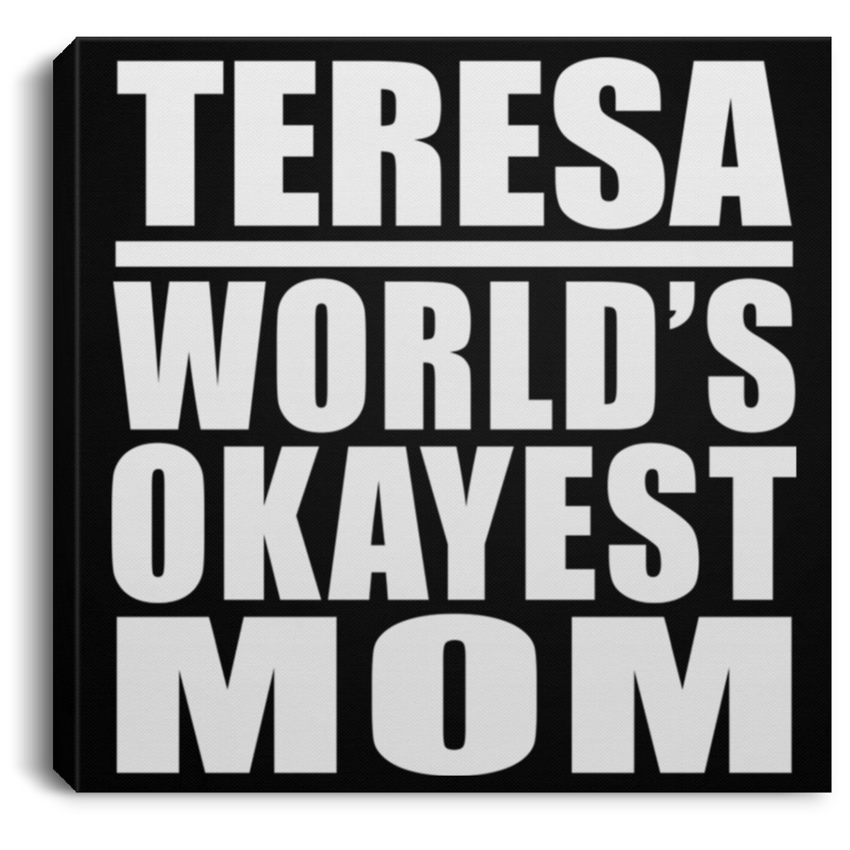 Teresa World's Okayest Mom - Canvas Square