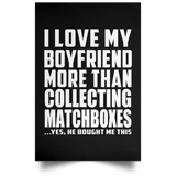 I Love My Boyfriend More Than Collecting Matchboxes - Poster Portrait