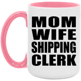 Mom Wife Shipping Clerk - 15oz Accent Mug Pink