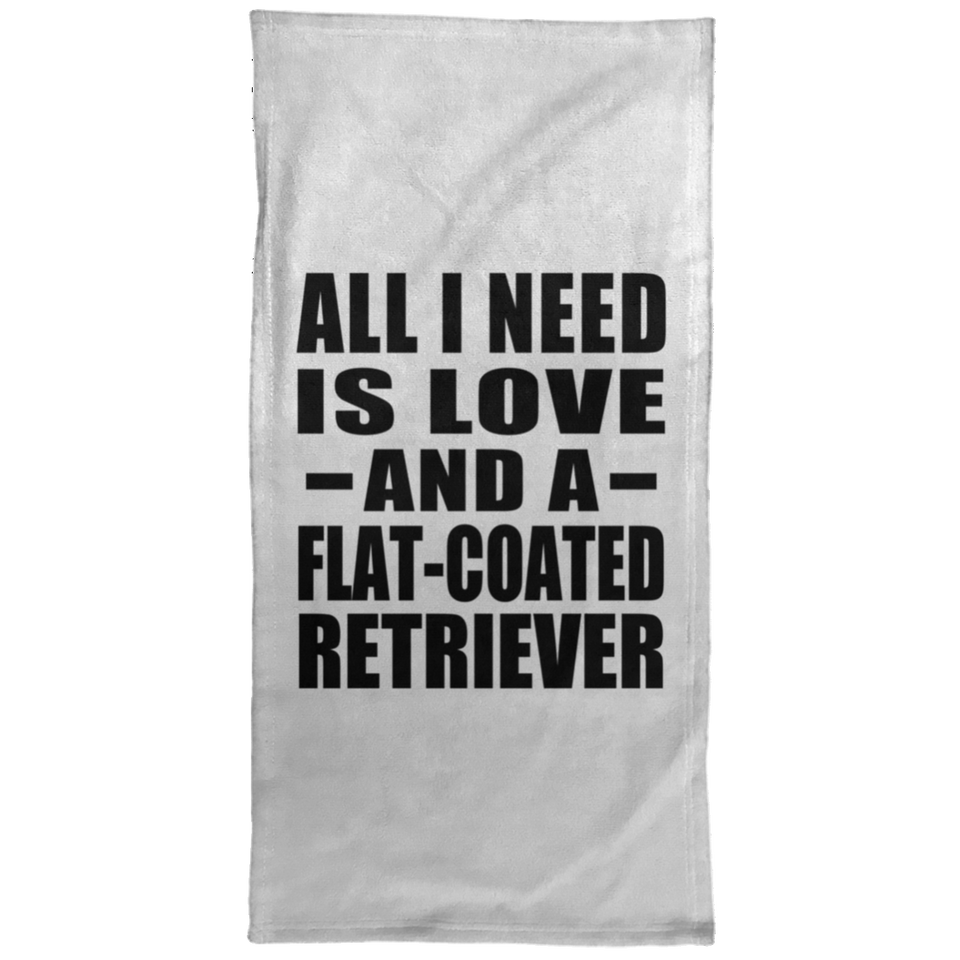 All I Need Is Love And A Flat-Coated Retriever - Hand Towel