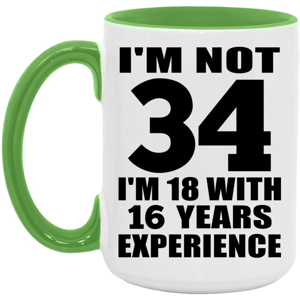 34th Birthday I'm Not 34 I'm 18 With 16 Years Experience - 15oz Accent Mug Green