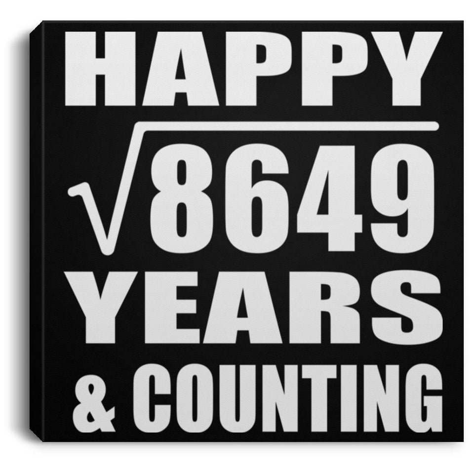 Happy 93rd Anniversary Square Root of 8649 Years & Counting - Canvas Square