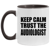 Keep Calm and Trust The Audiologist - 11oz Accent Mug Black