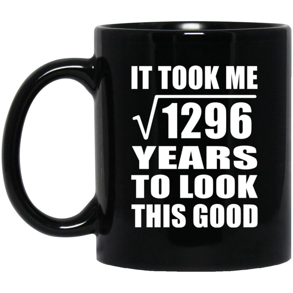 36th Birthday Took Square Root of 1296 Years To Look Good - 11oz Coffee Mug Black
