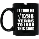 36th Birthday Took Square Root of 1296 Years To Look Good - 11oz Coffee Mug Black