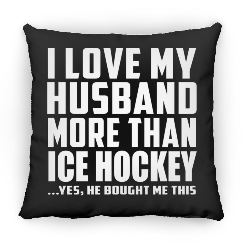 I Love My Husband More Than Ice Hockey - Throw Pillow Black
