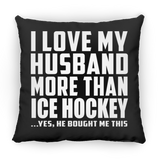 I Love My Husband More Than Ice Hockey - Throw Pillow Black