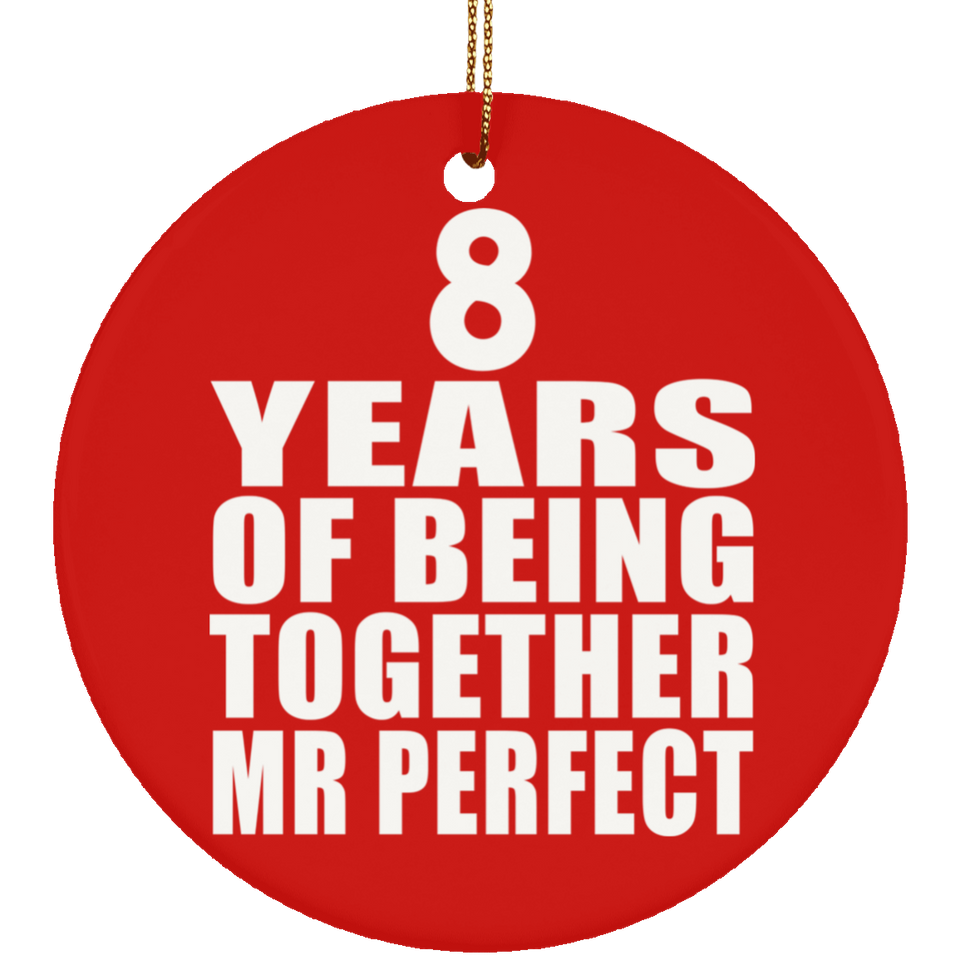 8th Anniversary 8 Years Of Being Mr Perfect - Circle Ornament