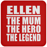 Ellen The Mum The Hero The Legend - Drink Coaster