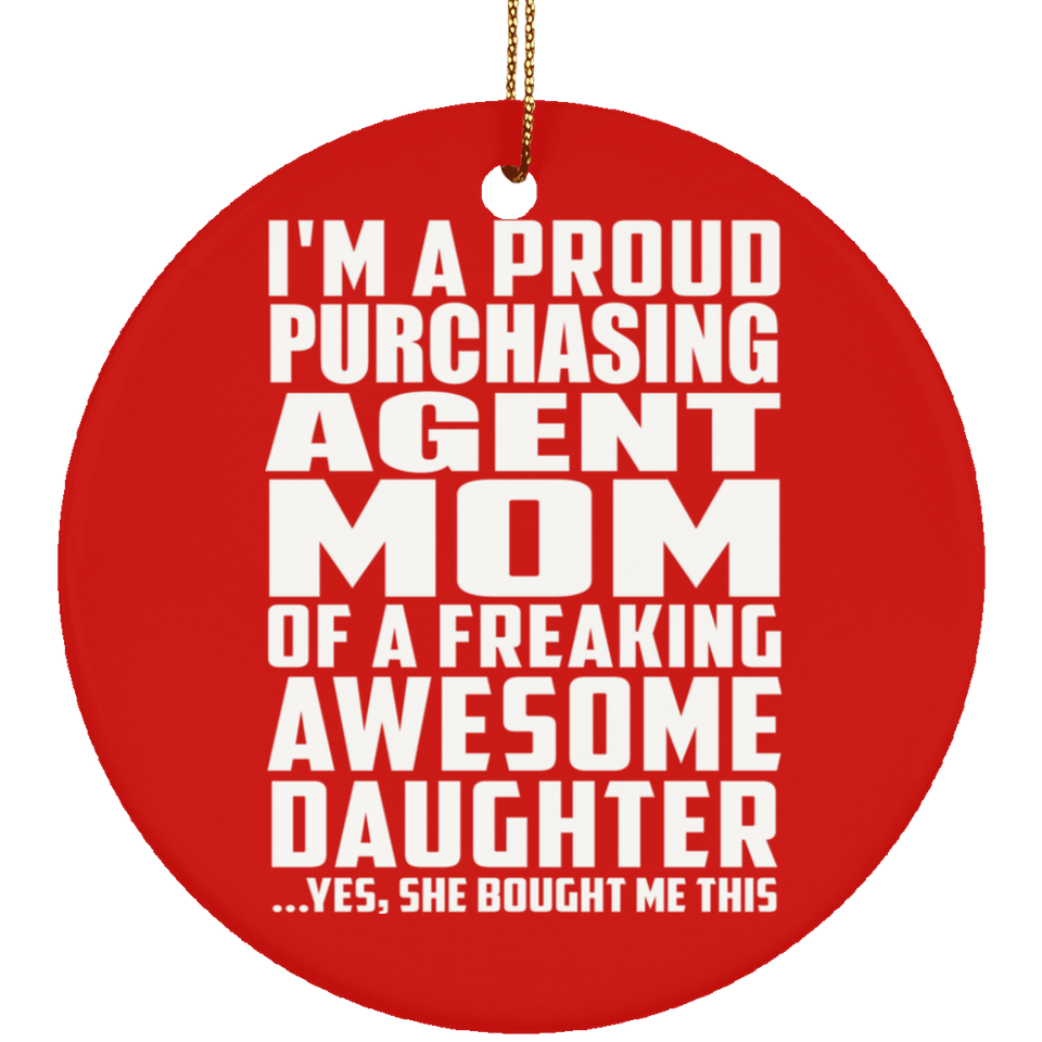 Proud Purchasing Agent Mom Of Awesome Daughter - Circle Ornament