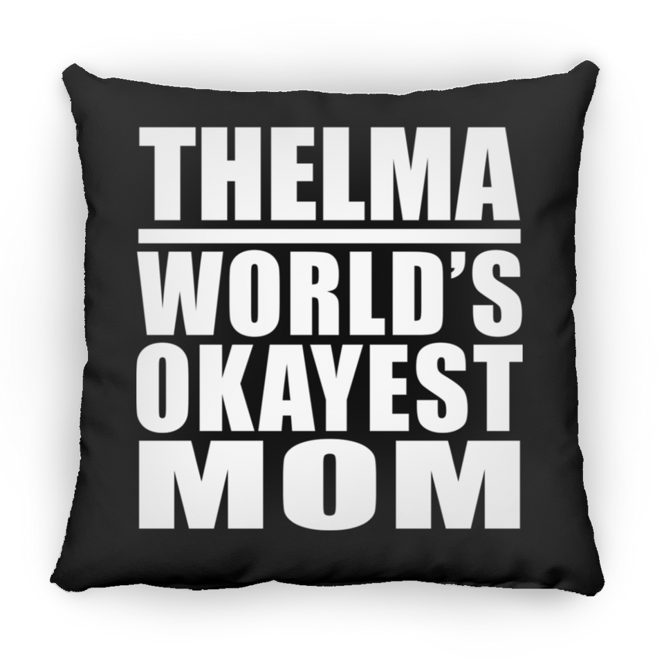 Thelma World's Okayest Mom - Throw Pillow Black
