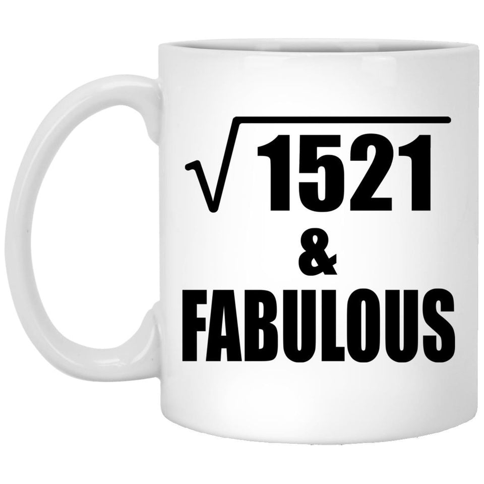 39th Birthday Square Root of 1521 & Fabulous - 11oz Coffee Mug