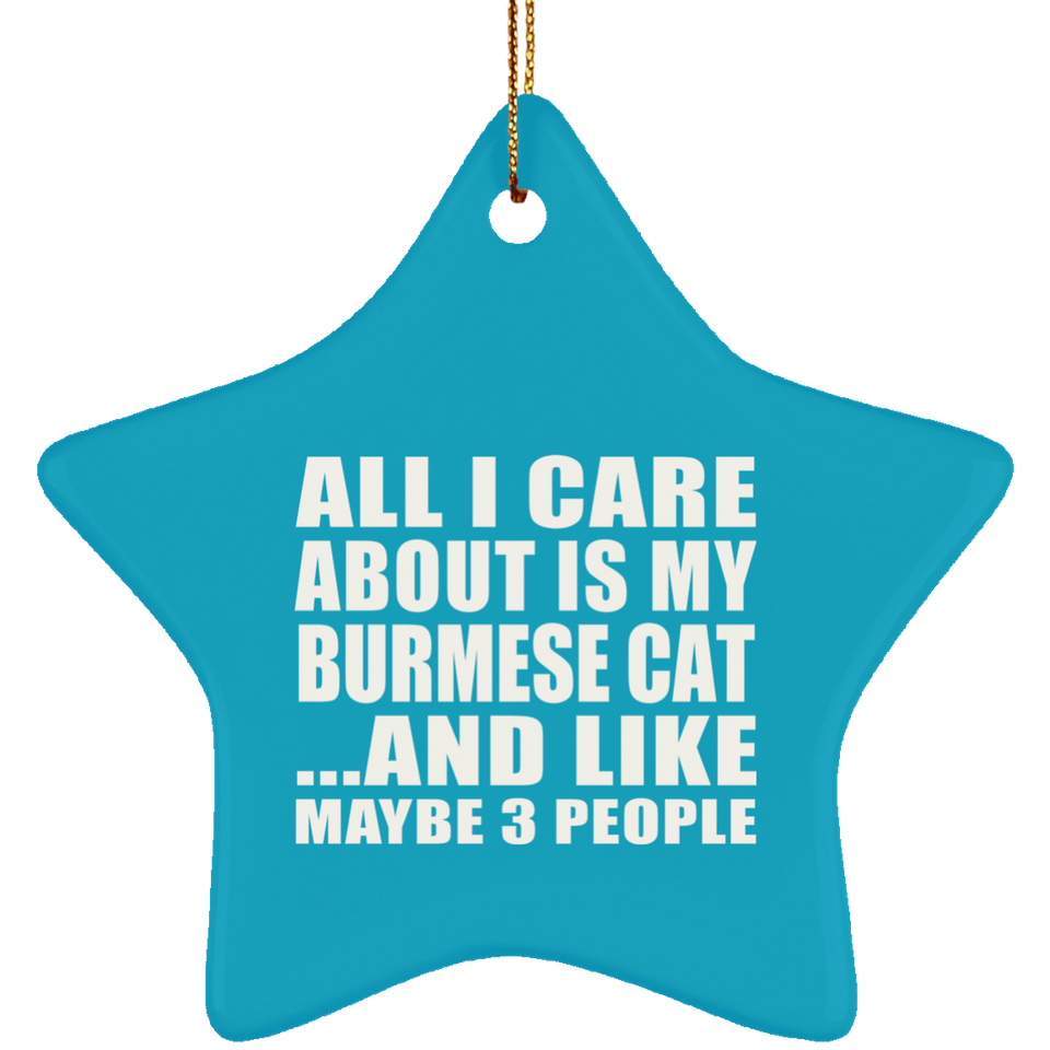 All I Care About Is My Burmese Cat - Star Ornament