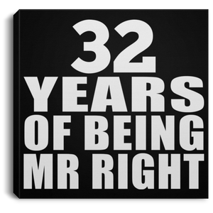 32nd Anniversary 32 Years Of Being Mr Right - Canvas Square