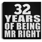 32nd Anniversary 32 Years Of Being Mr Right - Canvas Square