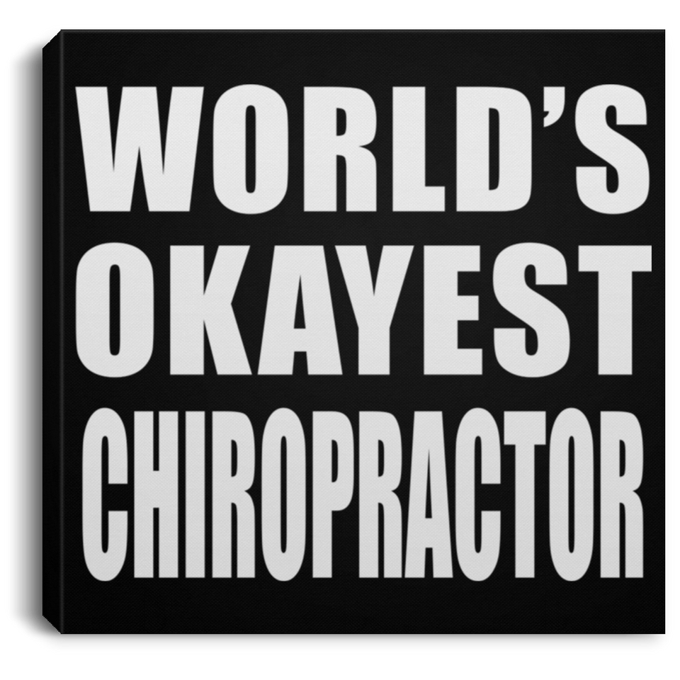 World's Okayest Chiropractor - Canvas Square