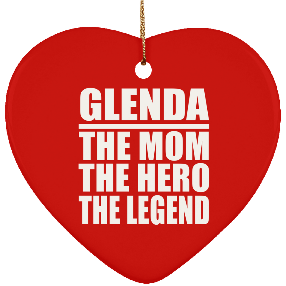 Glenda The Mom The Hero The Legend - Heart Ornament