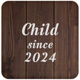 Child Since 2024 - Drink Coaster D