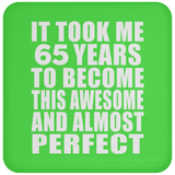 65th Birthday Took 65 Years To Become Awesome & Perfect - Drink Coaster