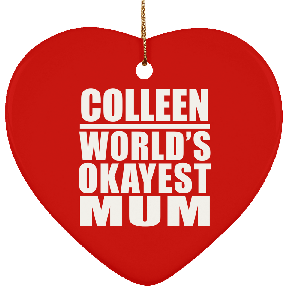 Colleen World's Okayest Mum - Heart Ornament