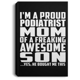 Proud Podiatrist Mom Of Awesome Son - Canvas Portrait