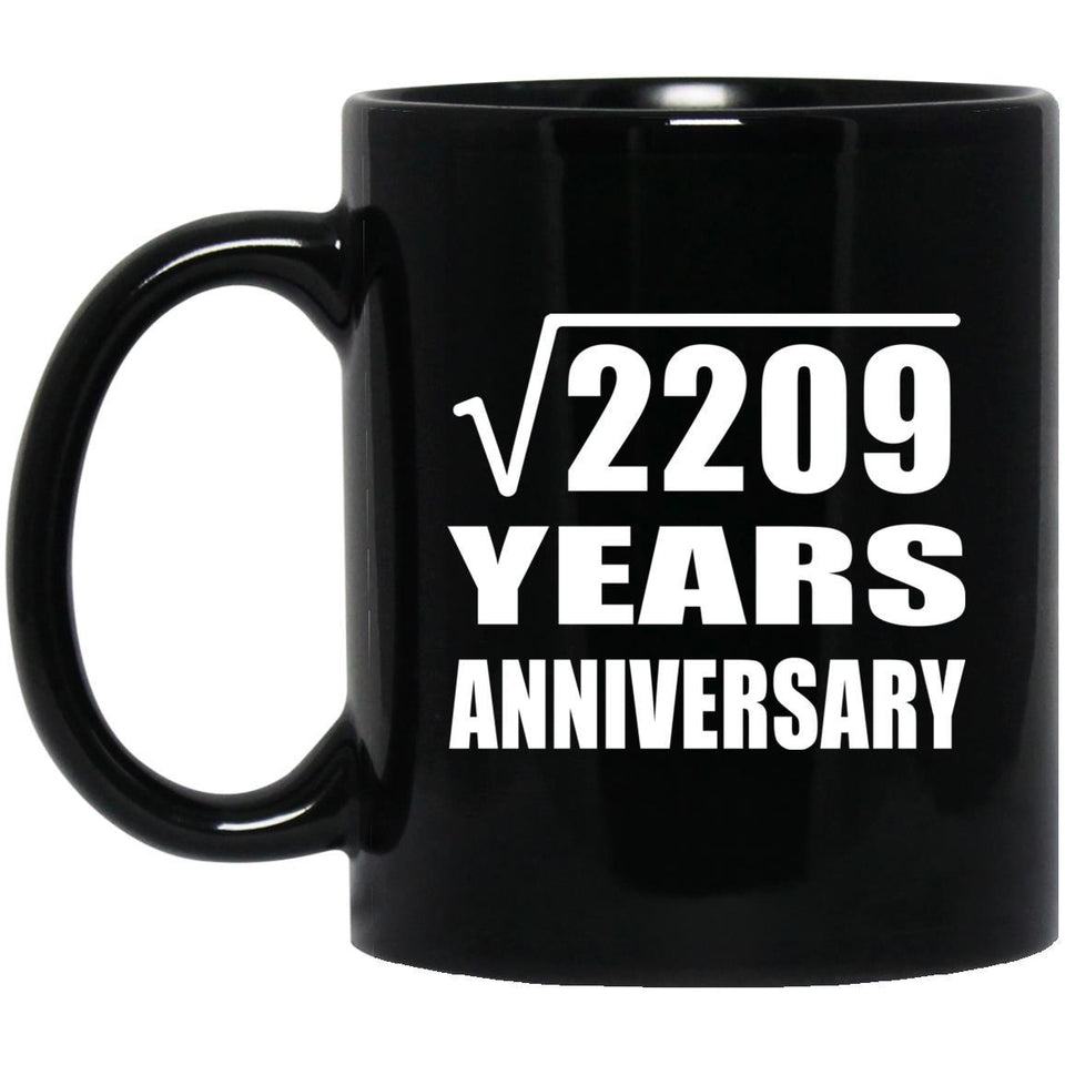 47th Anniversary Square Root of 2209 Years Anniversary - 11oz Coffee Mug Black