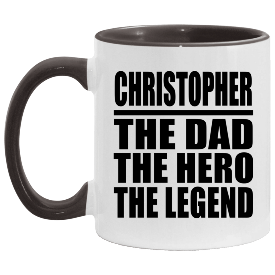 Christopher The Dad The Hero The Legend - 11oz Accent Mug Black