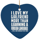 I Love My Girlfriend More Than Learning A Foreign Language - Heart Ornament